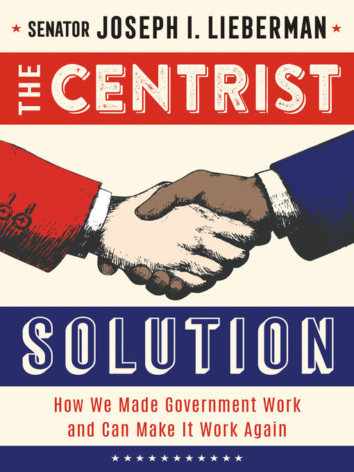 Title details for The Centrist Solution by Joseph I. Lieberman - Available